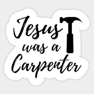 Jesus Was A Carpenter Sticker